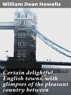 cover image of Certain delightful English towns, with glimpses of the pleasant country between